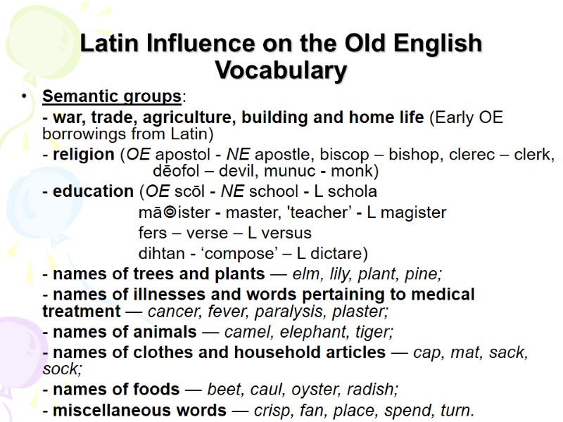 Latin Influence on the Old English Vocabulary Semantic groups:  - war, trade, agriculture,